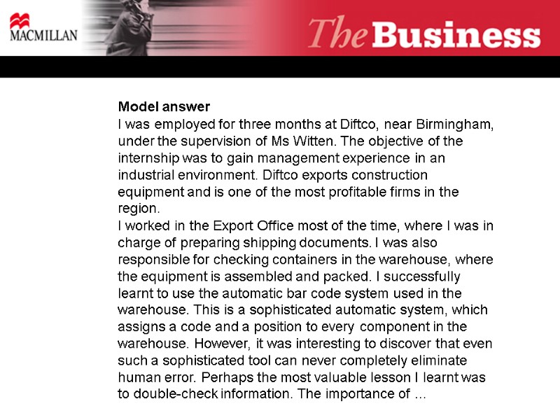 Model answer I was employed for three months at Diftco, near Birmingham, under the